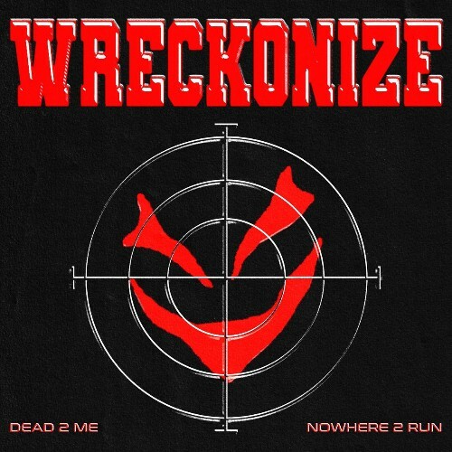  Wreckonize - Dead 2 Me / Nowhere 2 Run (2026) 