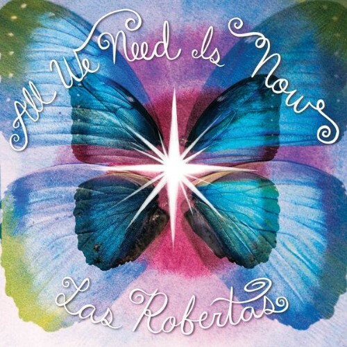 Las Robertas — All We Need Is Now (2026)