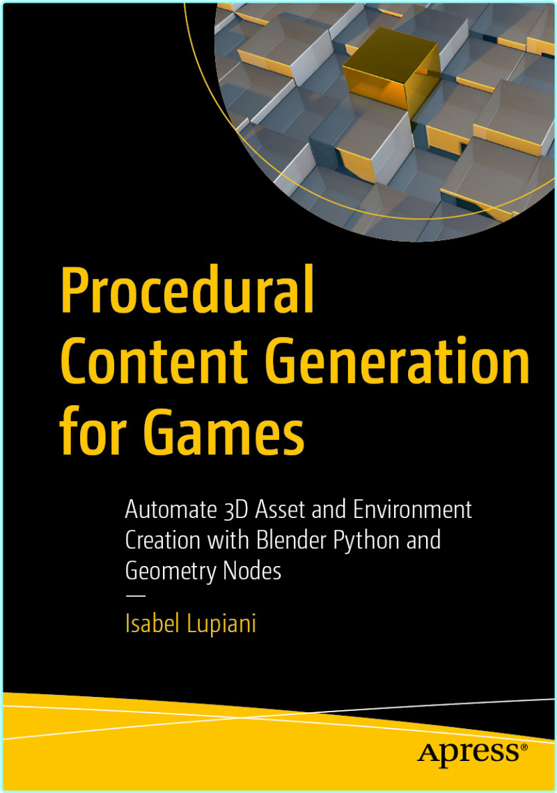 Procedural Content Generation For Games Automate 3D Asset And Environment Creation With Blender Python And Geometry Nodes (Isabel Lupiani)