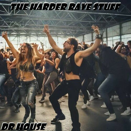  Dr House - The Harder Rave Stuff (2024) 