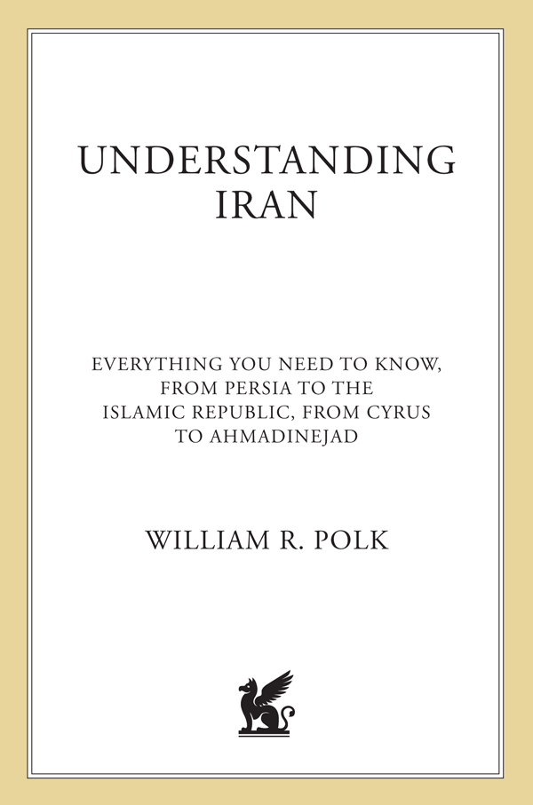Understanding Iran Everything You Need To Know From Persia To The Islamic Republic From Cyrus To Khamenei (William R. Polk) Understanding Iran Everything You Need To Know From Persia To The Islamic Republic From Cyrus To Khamenei (William R. Polk)