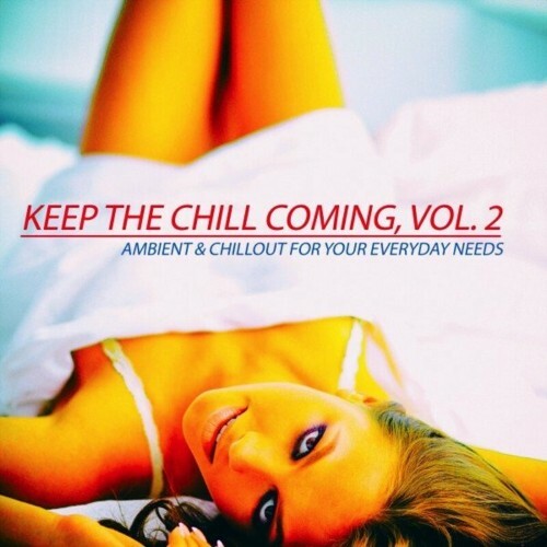  Keep the Chill Coming, Vol. 2 (Ambient & Chillout for Your Everyday Needs) (2023) 