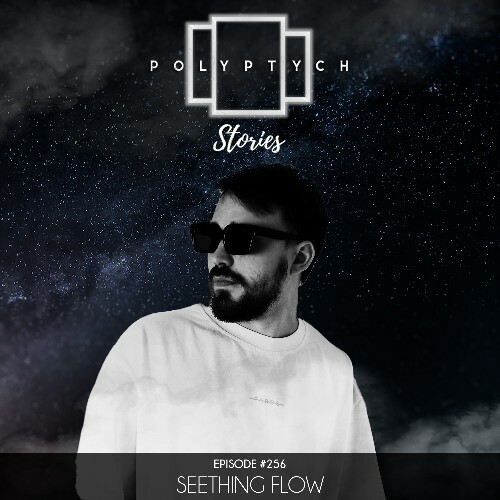  Seething Flow - Polyptych Stories Episode 255 (2025-09-13) 