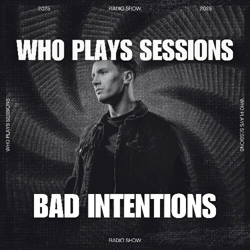  Bad Intentions - Wh0 Plays Sessions 204 (2025-11-25) 
