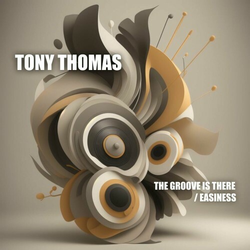  Tony Thomas - The Groove Is There / Easiness (2024) 