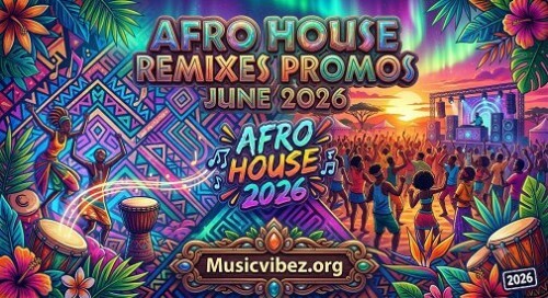 Various Artists � Afro House Remixes Promos June 2026 � Afro House 2026