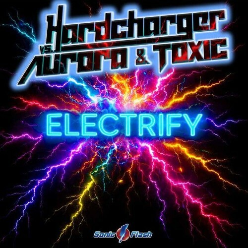  Hardcharger vs. Aurora & Toxic - Electrify (2026) 