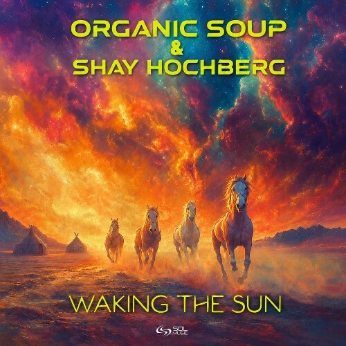 Organic Soup & Shay Hochberg — Waking The Sun (2026)