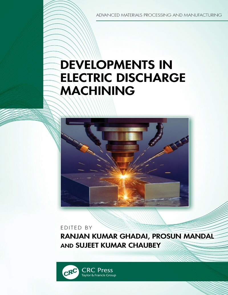 Electric Discharge Machining (2026) (Dwivedi, Anand Prakash; Choudhury, Sounak Kumar)