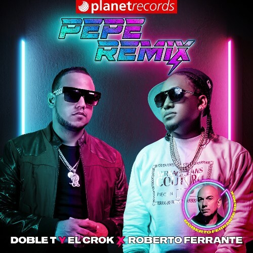 Doble T Y El Crok Los Pepes X Roberto Ferrante - Pepe Remix (Roberto Ferrante Remix) (2024) 