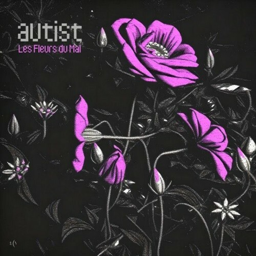  Autist - Les Fleurs du Mal (2025) 