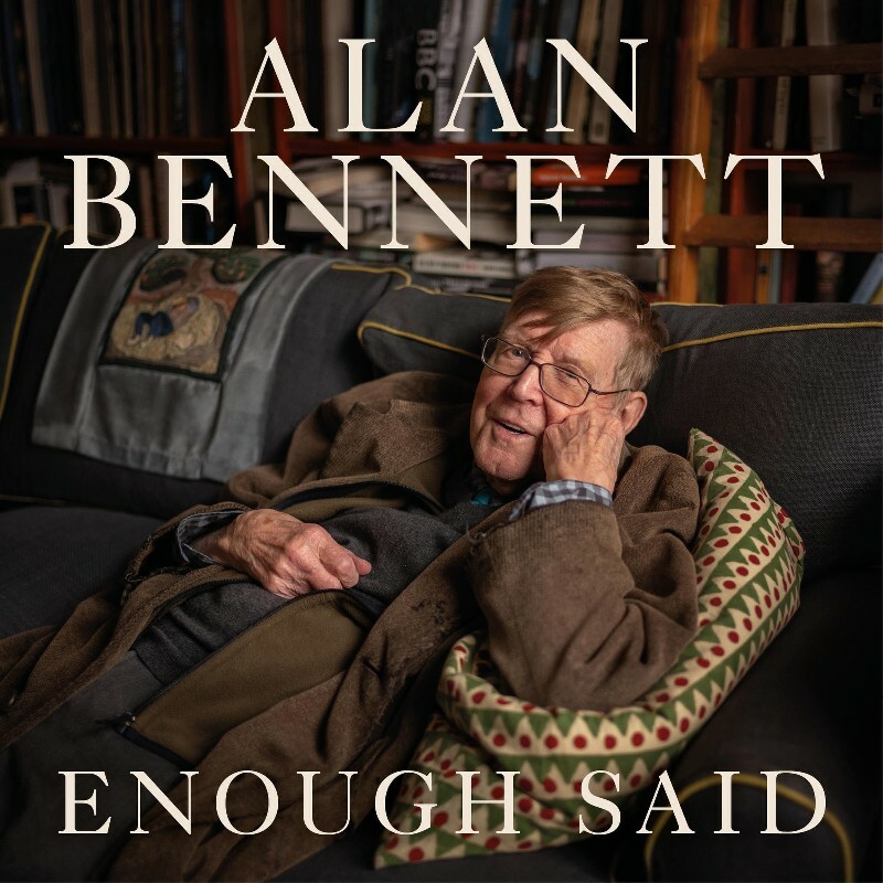Enough Said Alan Bennett (BENNETT, ALAN) Enough Said Alan Bennett (BENNETT, ALAN)