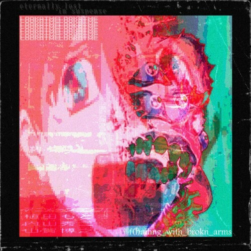  Eternallylostinsuspense - F(L)Ailing with broken+Arms; (2026) 