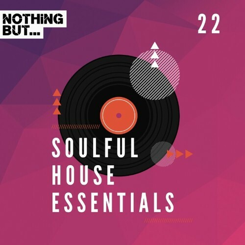  Nothing But... Soulful House Essentials, Vol. 22 (2024) 