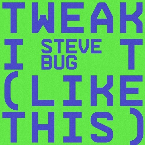  Steve Bug - Tweak It (Like This) (2024) 