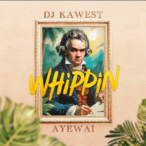 DJ Kawest & Ayewai - Whippin (2024)