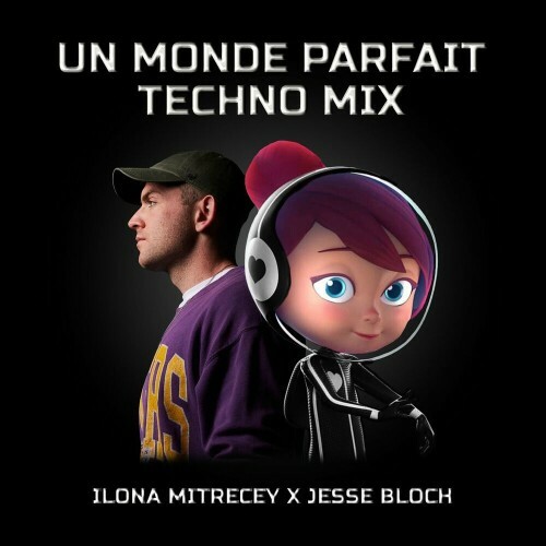  Ilona Mitrecey x Jesse Bloch - Un monde parfait (Techno Mix) (2024) 