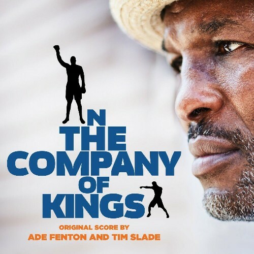  Ade Fenton and Tim Slade - In The Company Of Kings (Original Score) (2024) 