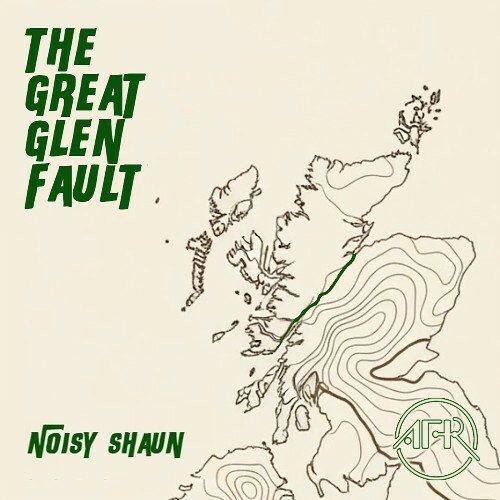 Noisy Shaun — The Great Glen Fault (2026)