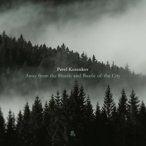 Pavel Kozenkov - Away From the Hustle and Bustle of the City (2023)