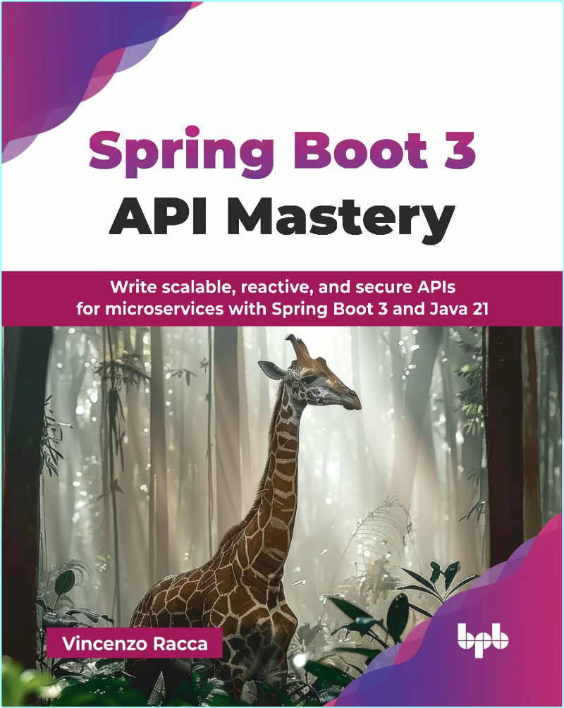 Spring Boot 3 API Mastery Write Scalable Reactive And Secure APIs (2025) (Vincenzo Racca) Spring Boot 3 API Mastery Write Scalable Reactive And Secure APIs (2025) (Vincenzo Racca)