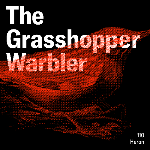 Heron - The Grasshopper Warbler 110 (2023-02-25) MP3