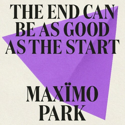  Maximo Park - The End Can Be As Good As The Start (2024) 