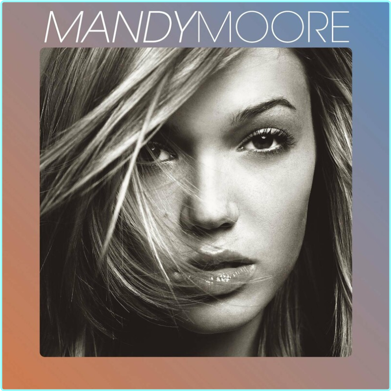Mandy Moore (2001) Mandy Moore [FLAC 1033 Kbps] – (357 MB)