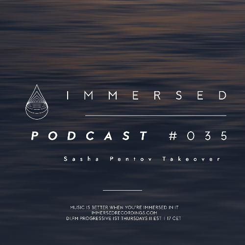 Sasha Pentov - Immersed Podcast 035 (2025-02-13)