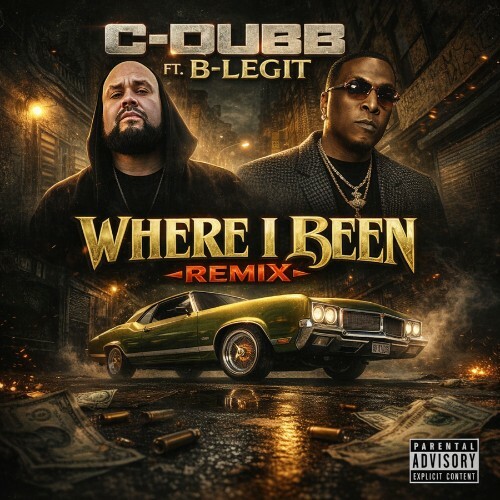  C-Dubb - Where I Been (Remix) (Feat. B-Legit) (2026) 