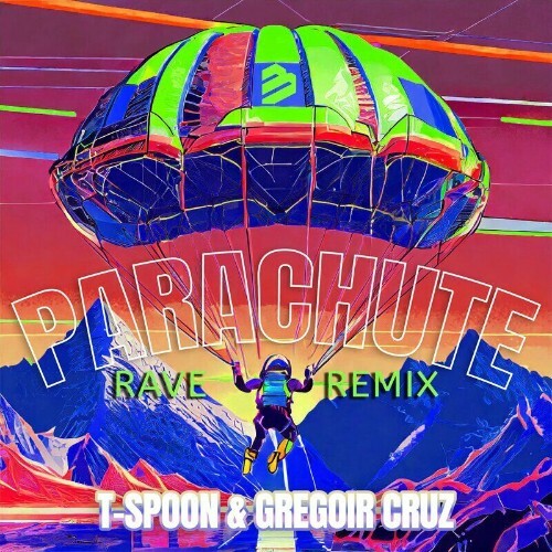  T-Spoon & Gregoir Cruz - Parachute (Rave Remix) (2024) 