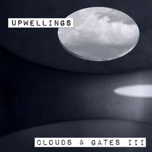 Upwellings - Clouds & Gates III (2025) Upwellings - Clouds & Gates III (2025)