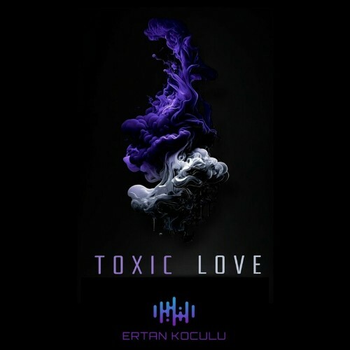  Ertan Koculu - Toxic Love (2024) 