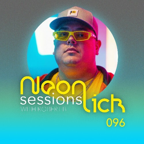  Robert B - Neonlick Sessions Episode 096 (2025-03-11) 