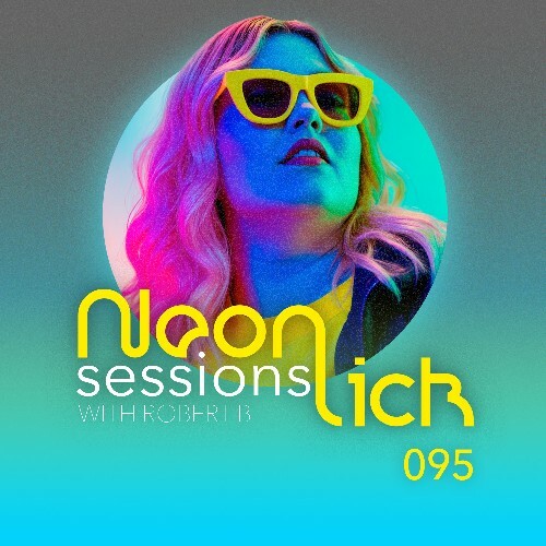  Robert B - Neonlick Sessions Episode 095 (2025-02-15) 