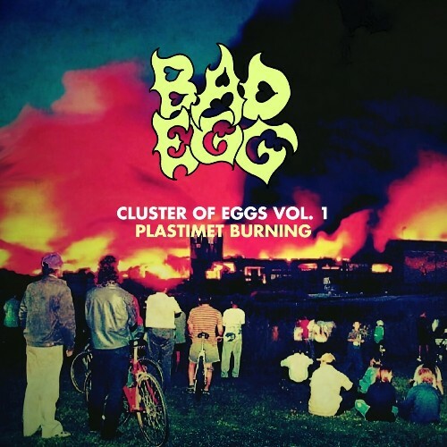  Bad Egg - Cluster Of Eggs Vol. 1: Plastimet Burning (2025) 