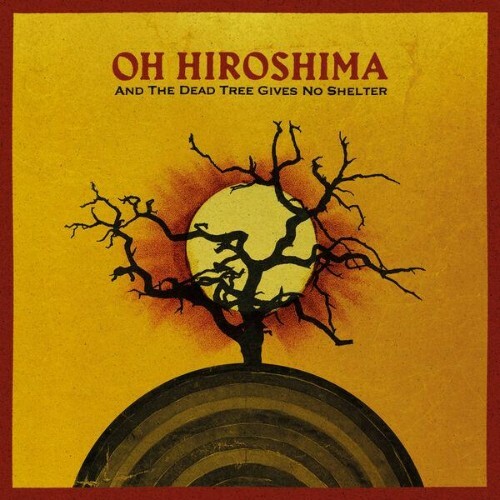 Oh Hiroshima — And The Dead Tree Gives No Shelter (2026)