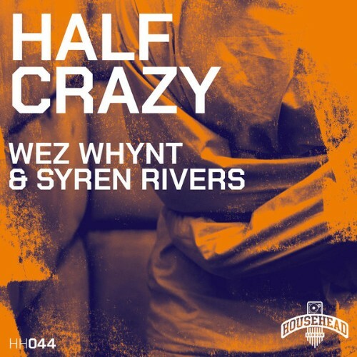  Wez Whynt x Syren Rivers - Half Crazy (2025) 