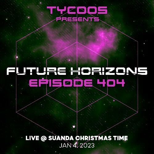  Tycoos - Future Horizons 404 (Suanda Christmas Time) (2023-01-11) 
