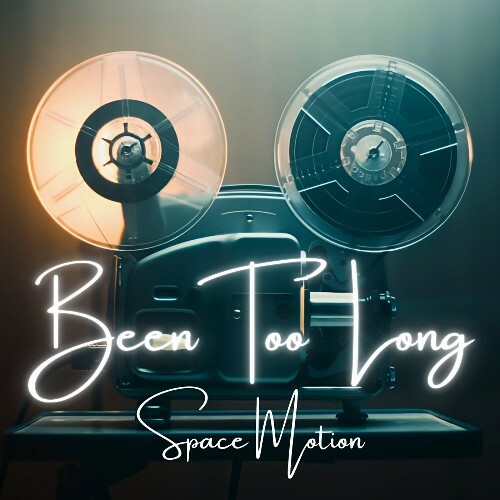  Space Motion - Been Too Long (2024) 