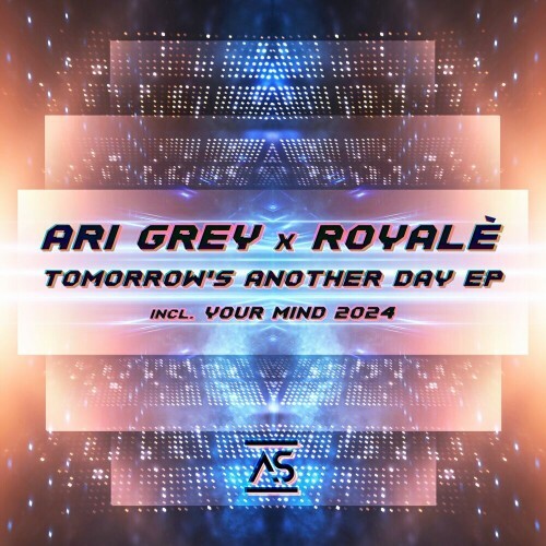  Ari Grey x ROYALE (US) - Tomorrow's Another Day (2024) 