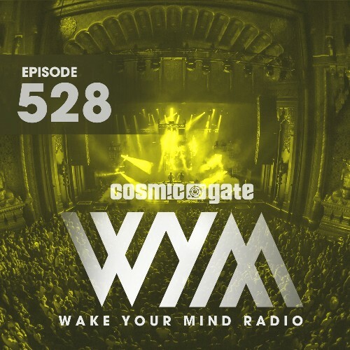  Cosmic Gate - Wake Your Mind Episode 528 (2024-05-17) 