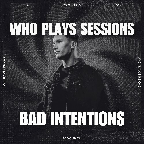  Bad Intentions - Wh0 Plays Sessions 162 (2025-02-04) 