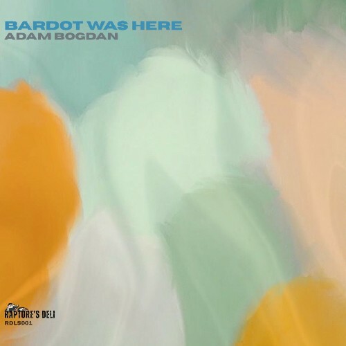  Adam Bogdan - Bardot Was Here (2025) 