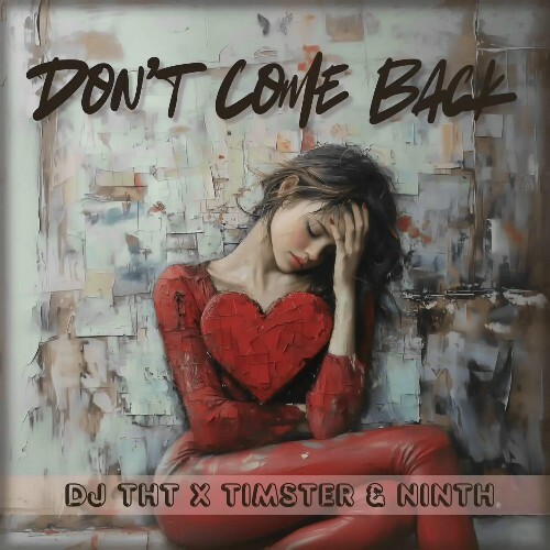  DJ THT x Timster & Ninth - Don't Come Back (2024) 