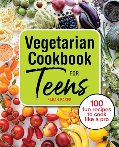 Vegetarian Cookbook for Teens (Sarah Baker) Vegetarian Cookbook for Teens (Sarah Baker)