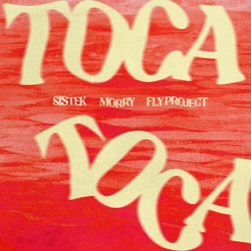 Sistek and Morry and Fly Project — Toca Toca (2026)