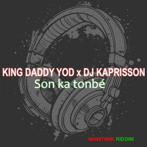  King Daddy Yod x DJ Kaprisson - Son Ka Tonb&#233; (2025) 