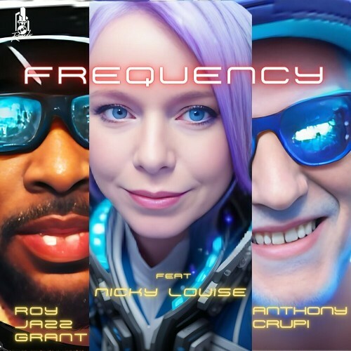  Roy Jazz Grant & Anthony Crupi feat nicky louise - Frequency (2024) 