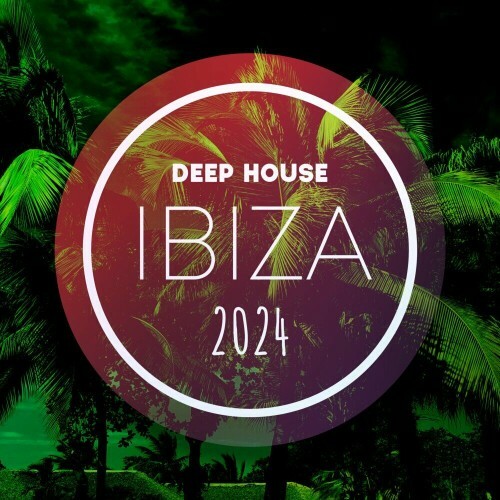  Deep House - Ibiza 2024 (2024) 